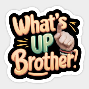 what's up brother (A) Sticker